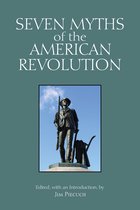 Myths of History: A Hackett Series- Seven Myths of the American Revolution
