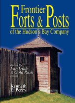 Frontier Forts & Posts of the Hudson Bay