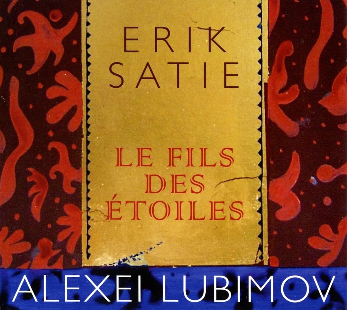 Alexei Lubimov - Satie: Le Fils Des Etoiles (CD)