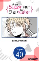 From Superfan to Stepsister CHAPTER SERIALS 40 - From Superfan to Stepsister #040