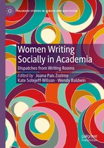 Palgrave Studies in Gender and Education - Women Writing Socially in Academia