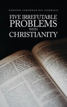 Five Irrefutable Problems with Christianity