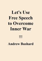 Let's Use Free Speech to Overcome Inner War