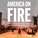 America on Fire: The Untold History of Police Violence and Black Rebellion Since the 1960s