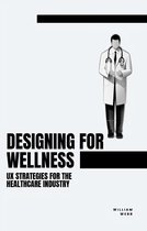 Designing for Wellness: UX Strategies for the Healthcare Industry