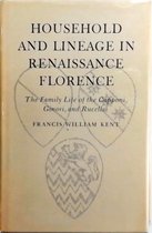 Household and Lineage in Renaissance Florence: The Family Life of the Capponi, Ginori and Rucellai