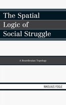 The Spatial Logic of Social Struggle