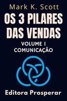 Coleção Liberdade Financeira 1 - Os 3 Pilares Das Vendas - Volume 1 - Comunicação