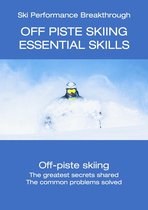Ski Performance Breakthrough 7 - Off Piste Skiing - Essential Skills