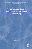 Key Thinkers in English in Education and the Language Arts- Garth Boomer, English Teaching and Curriculum Leadership