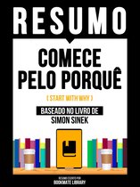 Resumo - Comece Pelo Porquê (Start With Why) - Baseado No Livro De Simon Sinek