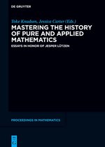 De Gruyter Proceedings in Mathematics- Mastering the History of Pure and Applied Mathematics