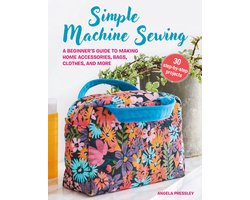 Simple Machine Sewing: 30 step-by-step projects