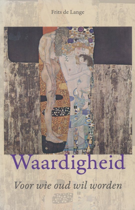Boekcover met de titel 'Waardigheid' en de ondertitel 'Voor wie oud wil worden', met een schilderij van Klimt.