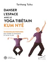 Deux Océans - Danser l'espace avec le yoga tibétain Kum Nyé - 76 nouvelles postures pour éveiller la conscience et raviver la joie