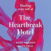 Finding Your Self at the Heartbreak Hotel: Get over your breakup and heal yourself in this new essential guide to love in 2024