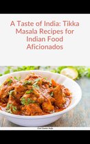 A Taste of India: Tikka Masala Recipes for Indian Food Aficionados