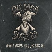 Old Dirty Buzzard - What A Weird Hill To Die On (CD)