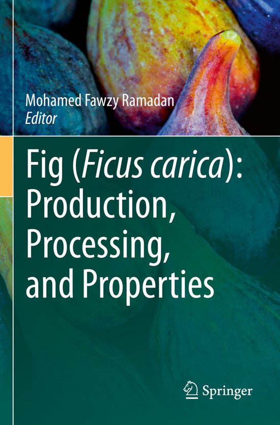Fig (Ficus carica): Production, Processing, and Properties - cover