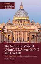 Bloomsbury Neo-Latin Series: Early Modern Texts and Anthologies-The Neo-Latin Verse of Urban VIII, Alexander VII and Leo XIII