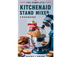 The Complete KitchenAid Stand Mixer Cookbook