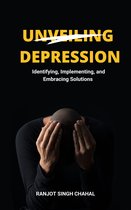 Unveiling Depression: Identifying, Implementing, and Embracing Solutions