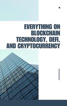 Everything on Blockchain Technology, DeFi and Cryptocurrency