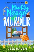 Tiny House Mysteries 3 - Muddy Mango Murder