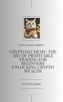 way to wealth 16 - CryptoAlchemy: The Art of Profitable Trading for Beginners Unlocking Crypto Wealth