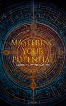 Mastering Your Potential: A Journey of Self-Mastery