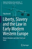 Liberty Slavery and the Law in Early Modern Western Europe