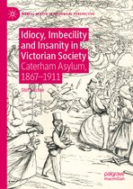 Mental Health in Historical Perspective- Idiocy, Imbecility and Insanity in Victorian Society