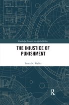 Routledge Research in Applied Ethics-The Injustice of Punishment