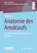 Edition Centaurus – Neuere Medizin- und Wissenschaftsgeschichte- Anatomie des Amoklaufs