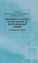One Europe or Several?- Democratic Control of the Military in Postcommunist Europe