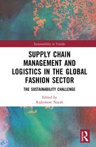 Textile Institute Series: Responsibility and Sustainability- Supply Chain Management and Logistics in the Global Fashion Sector