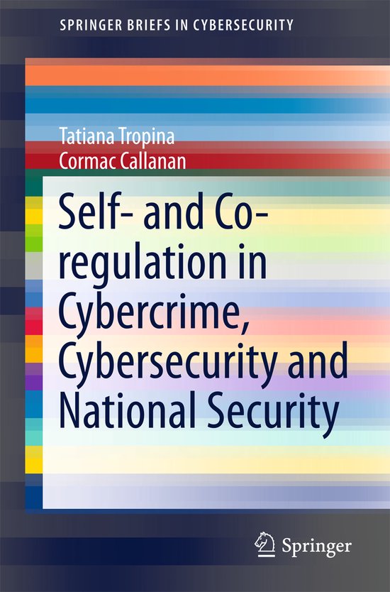 Self and Co regulation in Cybercrime Cybersecurity and Natio ... - cover