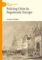 War, Culture and Society, 1750–1850- Policing Cities in Napoleonic Europe