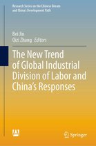 Research Series on the Chinese Dream and China’s Development Path - The New Trend of Global Industrial Division of Labor and China’s Responses