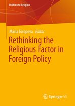 Politik und Religion - Rethinking the Religious Factor in Foreign Policy