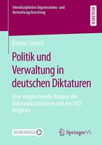Interdisziplinäre Organisations- und Verwaltungsforschung 22 - Politik und Verwaltung in deutschen Diktaturen
