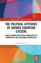 Routledge Studies in Political Sociology-The Political Attitudes of Divided European Citizens