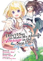 Didn't I Say to Make My Abilities Average in the Next Life?! (Light Novel)- Didn't I Say to Make My Abilities Average in the Next Life?! Lily's Miracle (Light Novel)