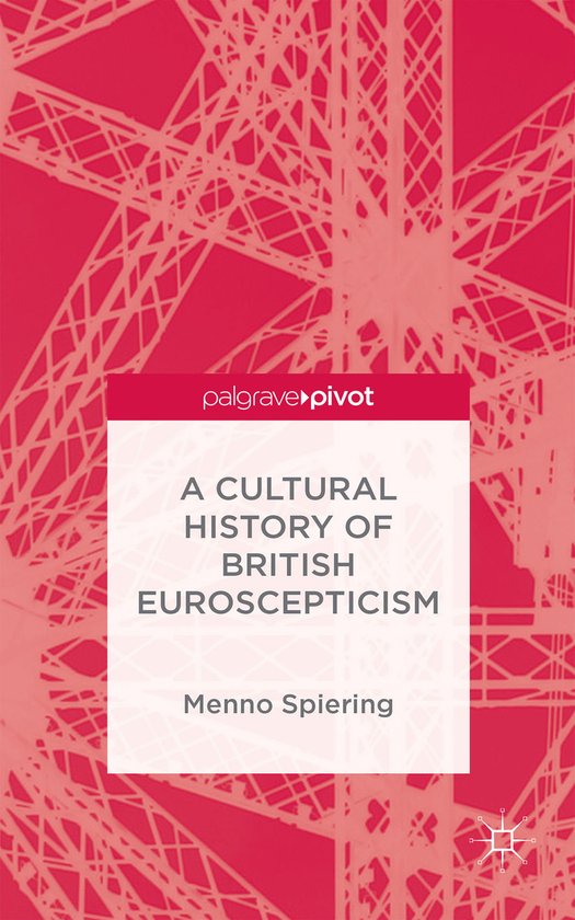 Menno Spiering - A Cultural History of British Euroscepticism