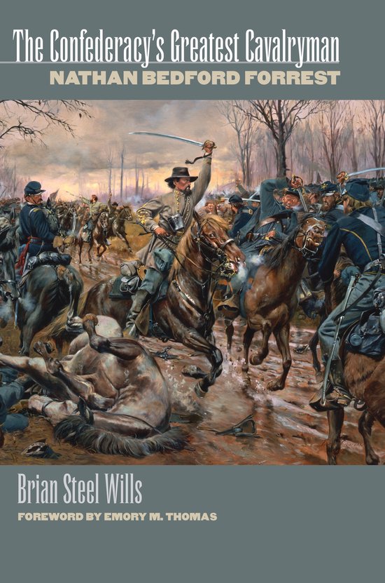 Het omslag van het boek 'The Confederacy's Greatest Cavalryman' met een schilderij van een veldslag met cavalerie, Nathan Bedford Forrest te paard, en de tekst 'The Confederacy's Greatest Cavalryman' en de naam van de auteur.