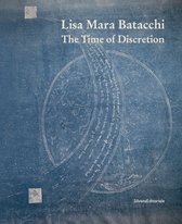 Lisa Mara Batacchi: The Time of Discretion