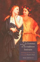 Les Femmes Et La Tradition Litteraire - Anthologie  Du Moyen Age A Nos Jours Premiere Partie: Xe-Xviiie Siecles