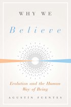 Why We Believe – Evolution and the Human Way of Being