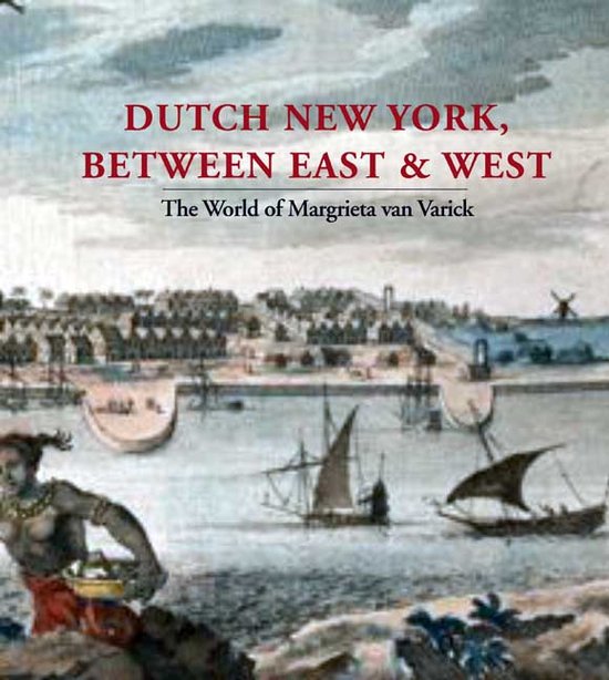 Dutch New York, Between East and West - The World of Margrie ... - cover