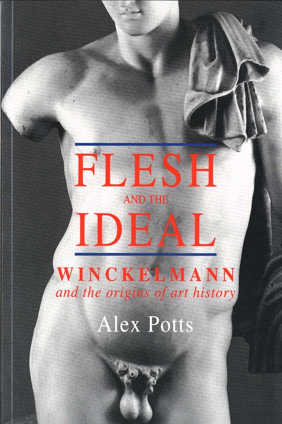 Flesh & the Ideal - Winckelmann & the Origins of Art History - cover